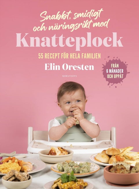 Snabbt, smidigt och näringsrikt med Knatteplock - 55 recept för hela familj