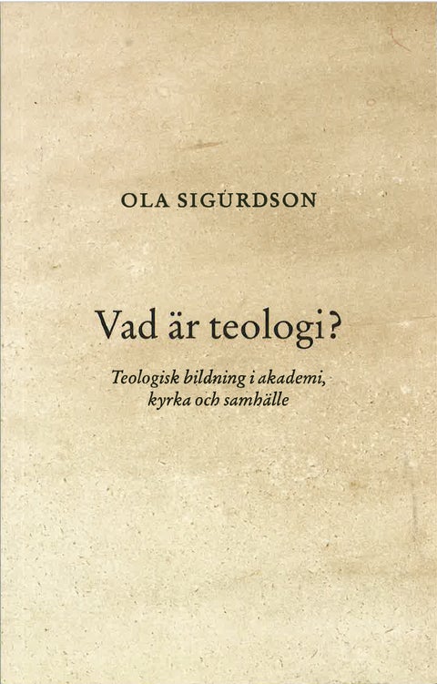 Vad är teologi? - Teologisk bildning i akademi, kyrka och samhälle