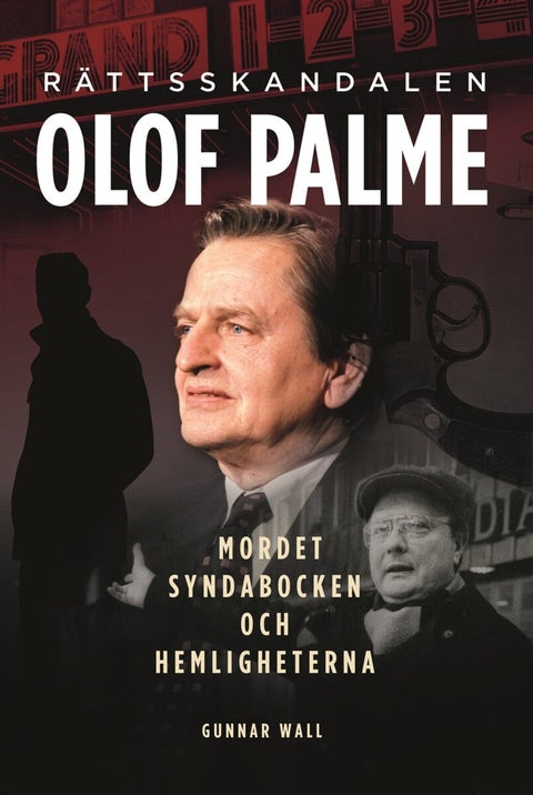 Rättsskandalen Olof Palme - Mordet, syndabocken och hemligheterna
