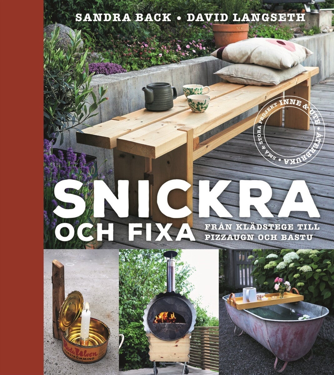 Snickra och fixa - Från klädstege till pizzaugn och bastu