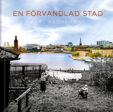 En förvandlad stad - Stockholm förr och nu