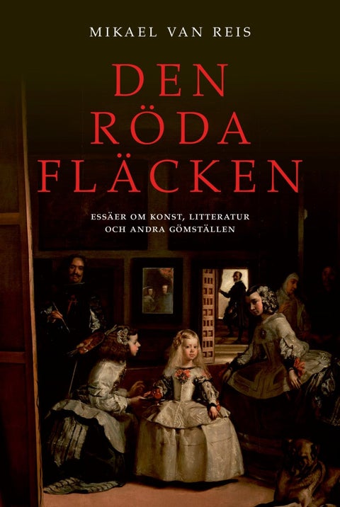 Den röda fläcken - essäer om konst, litteratur och andra gömställen