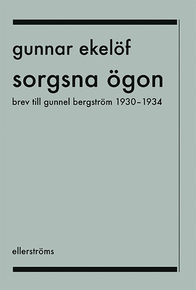 Sorgsna ögon - brev till Gunilla Bergström 1930-1934