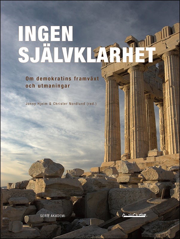 Ingen självklarhet - Om demokratins framväxt och utmaningar