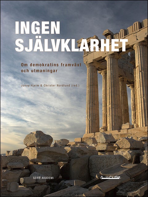 Ingen självklarhet - Om demokratins framväxt och utmaningar