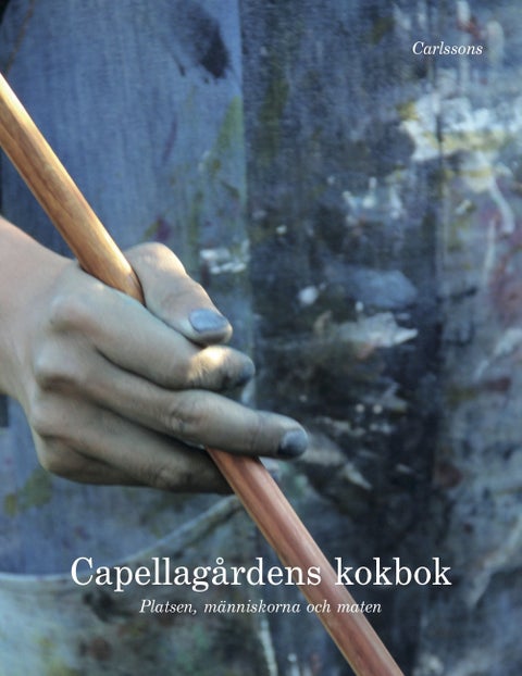 Capellagårdens kokbok - Platsen, människorna och maten