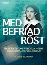 Med befriad röst - En biografi om Wendela Hebbe