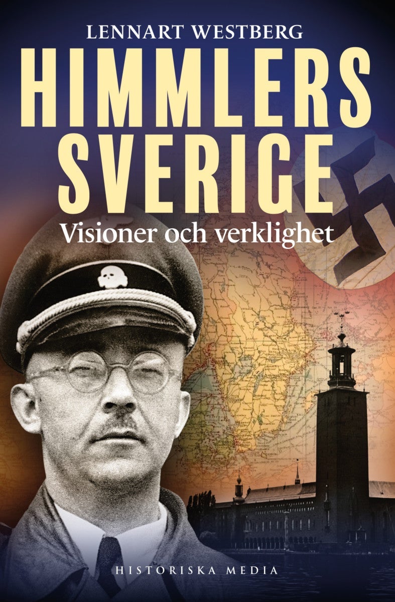 Himmlers Sverige - Visioner och verklighet