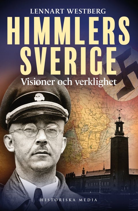 Himmlers Sverige - Visioner och verklighet