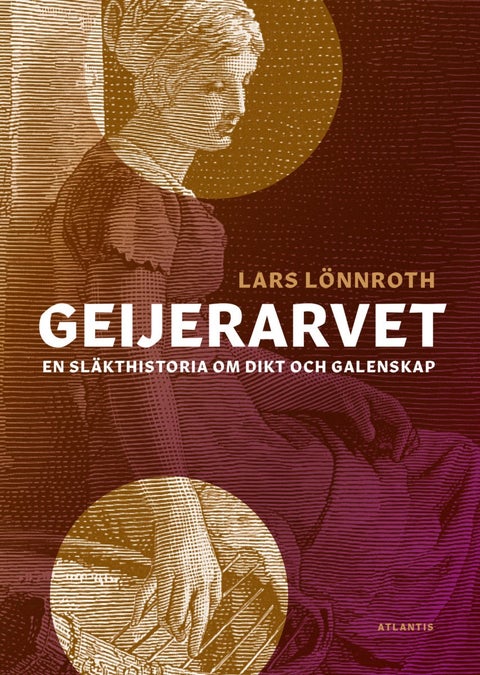 Geijer-arvet - En släktshistoria om dikt och galenskap