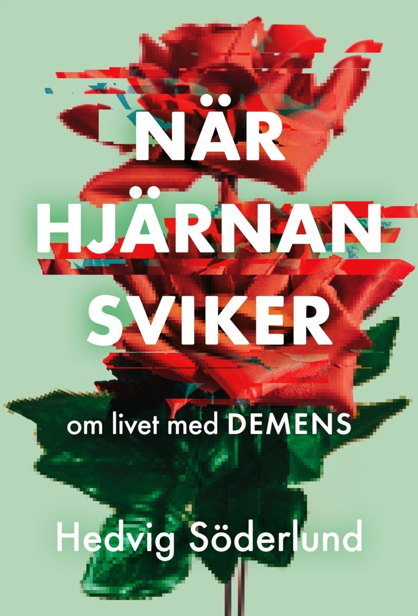 När hjärnan sviker - om livet med demens