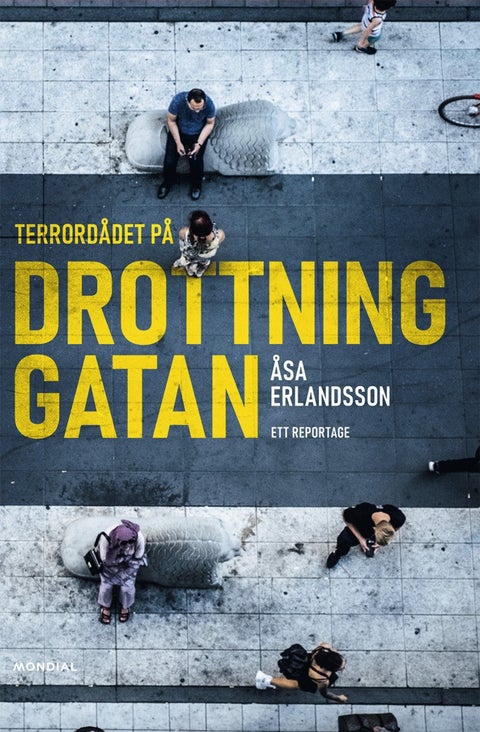 Terrordådet på Drottninggatan - Ett reportage