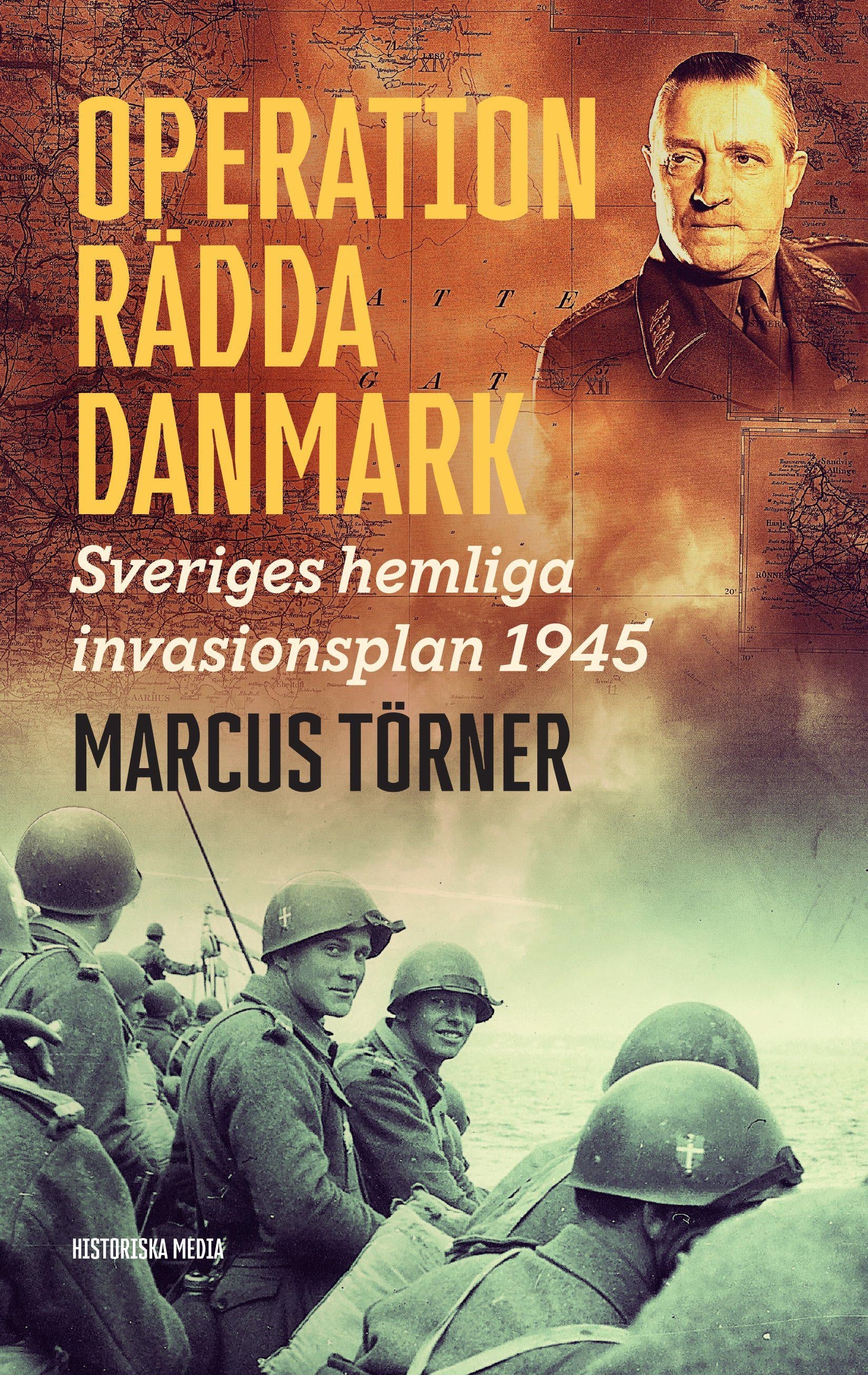 Operation Rädda Danmark - Sveriges hemliga invasionsplan 1945