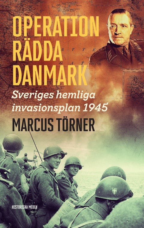Operation Rädda Danmark - Sveriges hemliga invasionsplan 1945