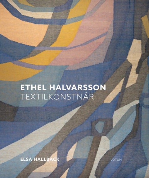 Ethel Halvarsson - Textilkonstnär