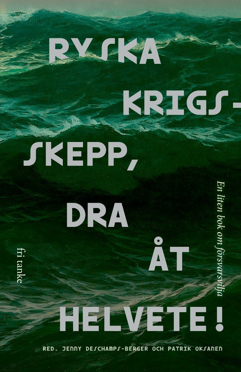 Ryska krigsskepp, dra åt helvete! - en liten bok om försvarsvilja