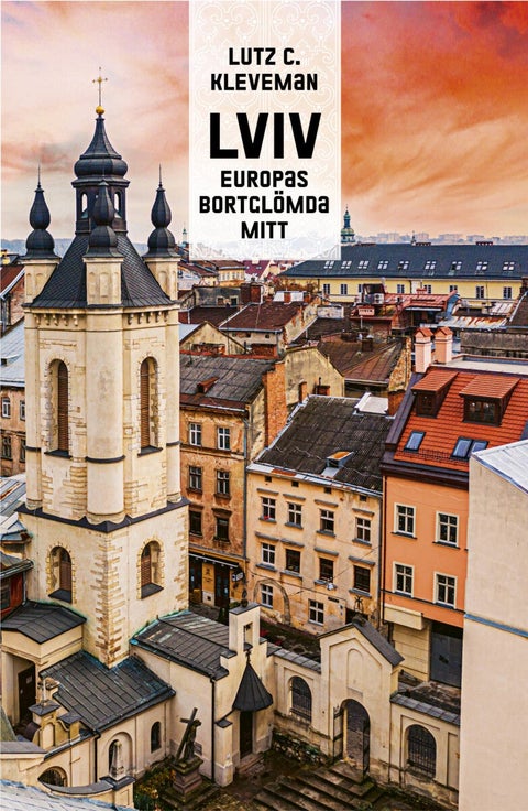 Lviv - Europas bortglömda mitt