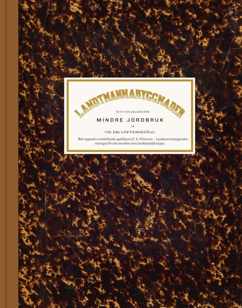Landtmannabyggnader - hufvudsakligen för mindre jordbruk