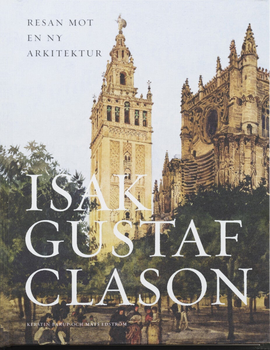 Isak Gustaf Clason - Resan mot en ny arkitektur