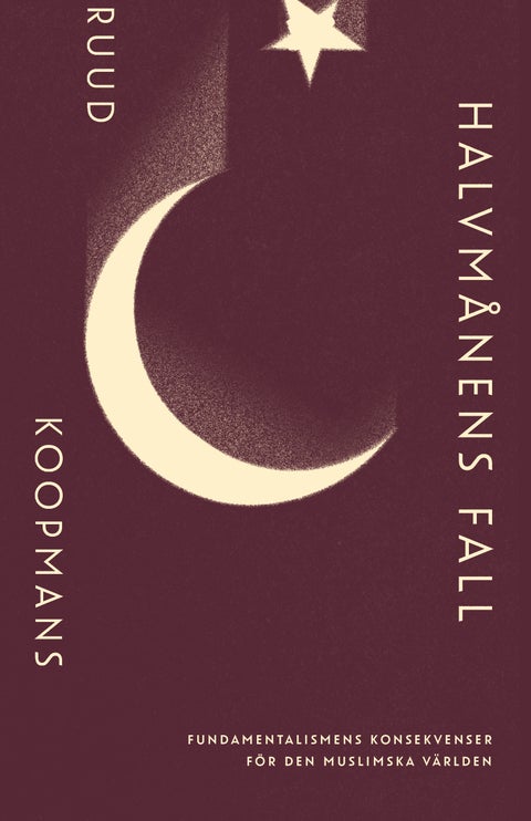 Halvmånens fall - Fundamentalismens konsekvenser för den muslimska världen