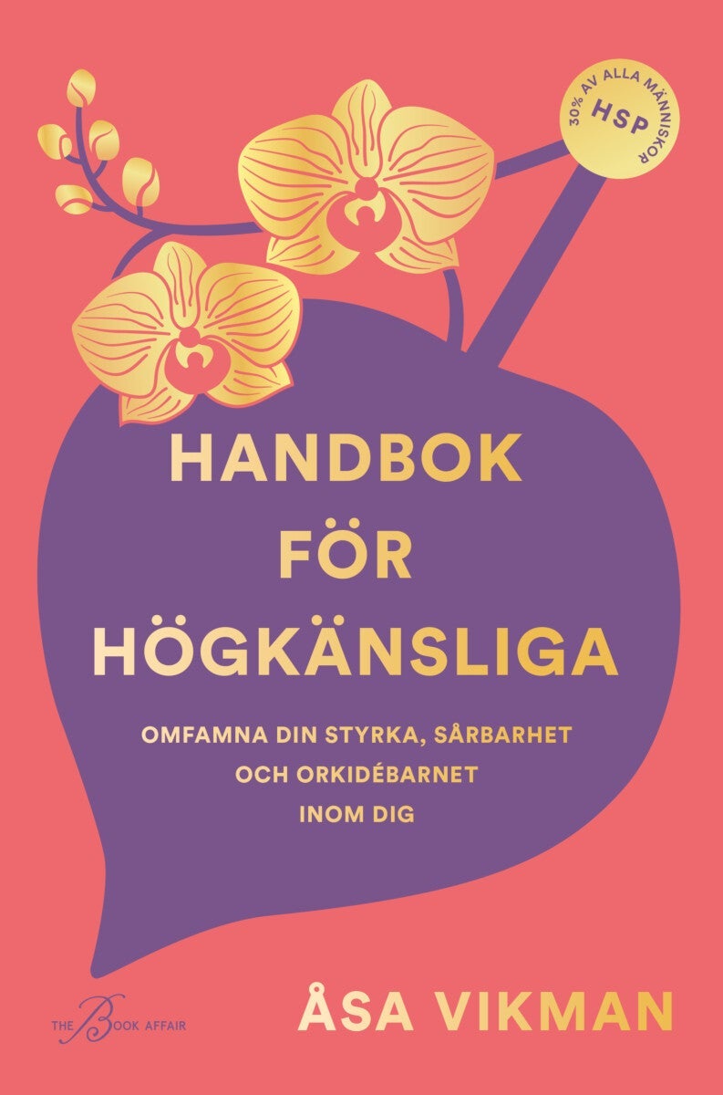 Handbok för högkänsliga - omfamna din styrka, sårbarhet och orkidébarnet