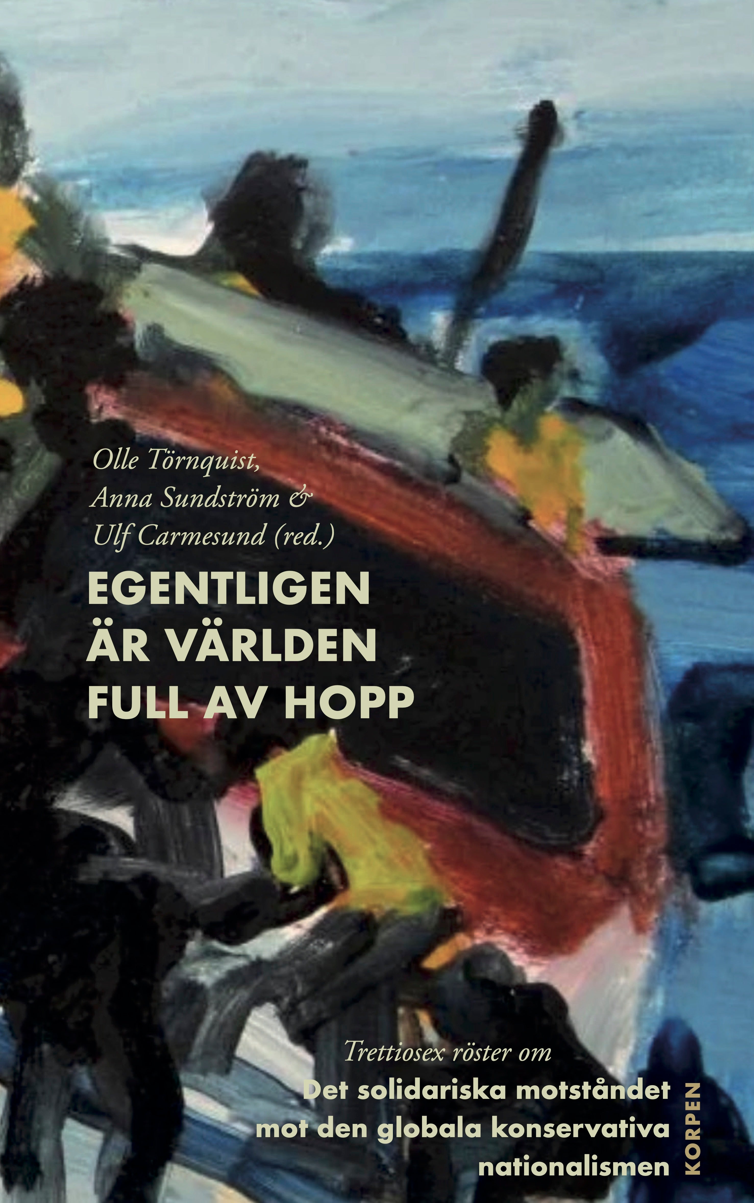 Egentligen är världen full av hopp - trettiosex röster om motståndet mot de