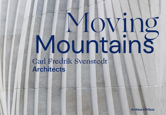 Moving Mountains - Carl Fredrik Svenstedt Architects