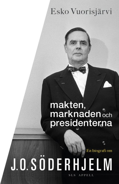 Makten, marknaden och presidenterna - en biografi om J.O. Söderhjelm