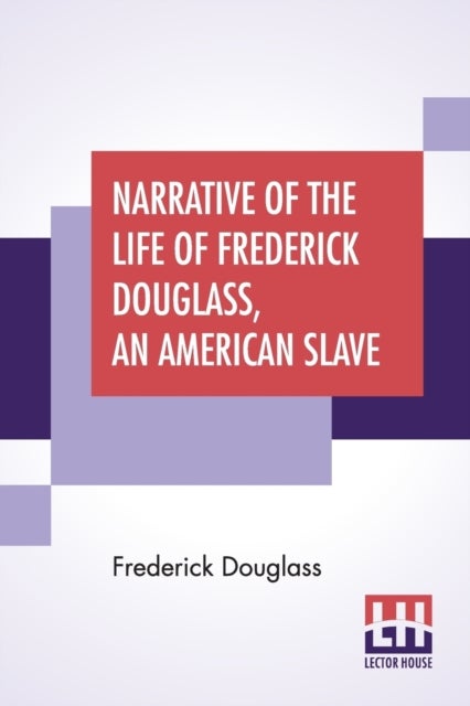 Narrative Of The Life Of Frederick Douglass, An Am
