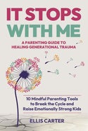 It Stops With Me - 10 Mindful Parenting Tools