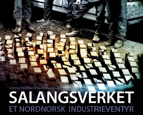 Salangsverket - et nordnorsk industrieventyr
