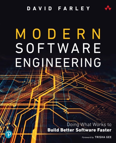 Modern Software Engineering - Doing What Works to Build Better Software Faster