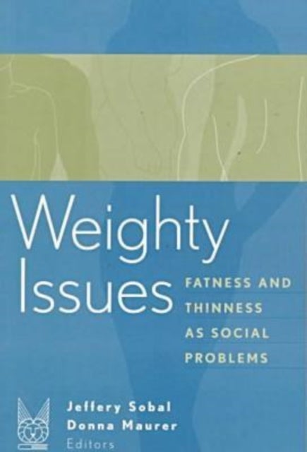 Weighty Issues - Fatness and Thinness as Social Problems
