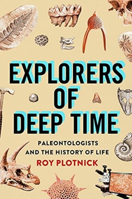 Explorers of Deep Time - Paleontologists and the History of Life