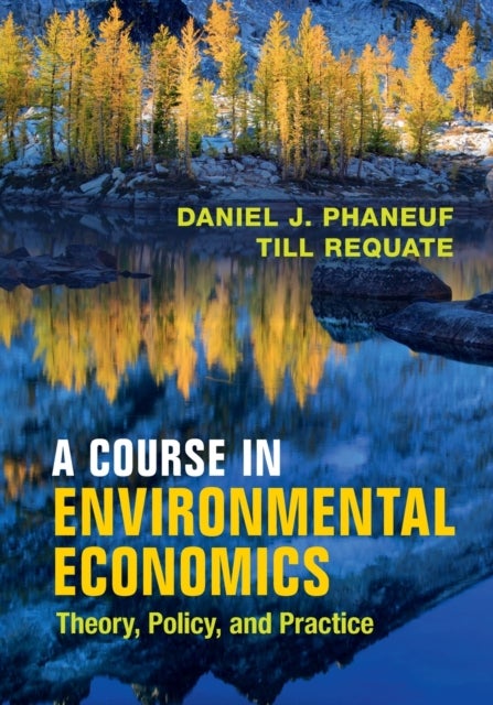 A Course in Environmental Economics - Theory, Policy, and Practice