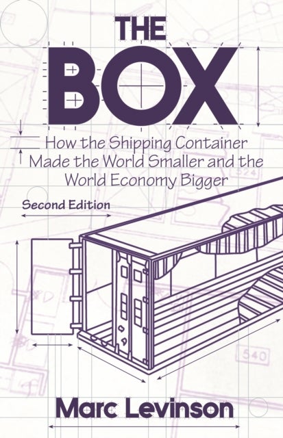 The Box - How the Shipping Container Made the World Smaller