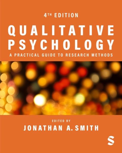 Qualitative Psychology: A Practical Guide to Research Methods - A Practical Guide to Research Methods