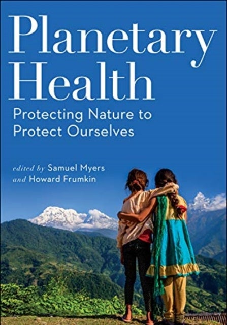 Planetary Health - Protecting Nature to Protect Ourselves