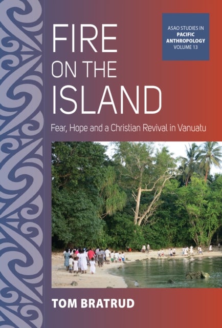 Fire on the Island - Fear, Hope and a Christian Revival in Vanuatu