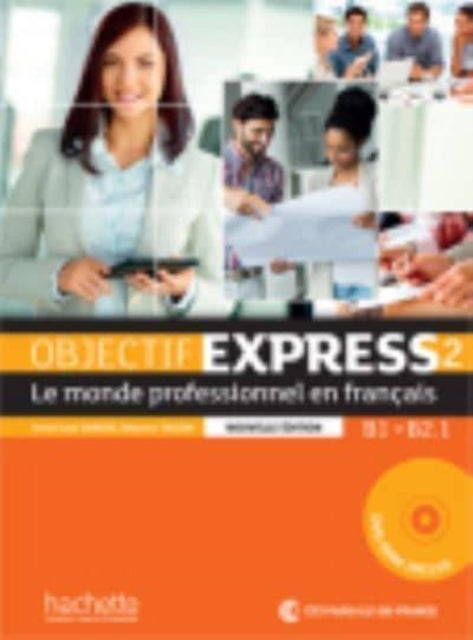 Objectif Express 2 [2e edition] - Livre de l'eleve (B1-B2.1)