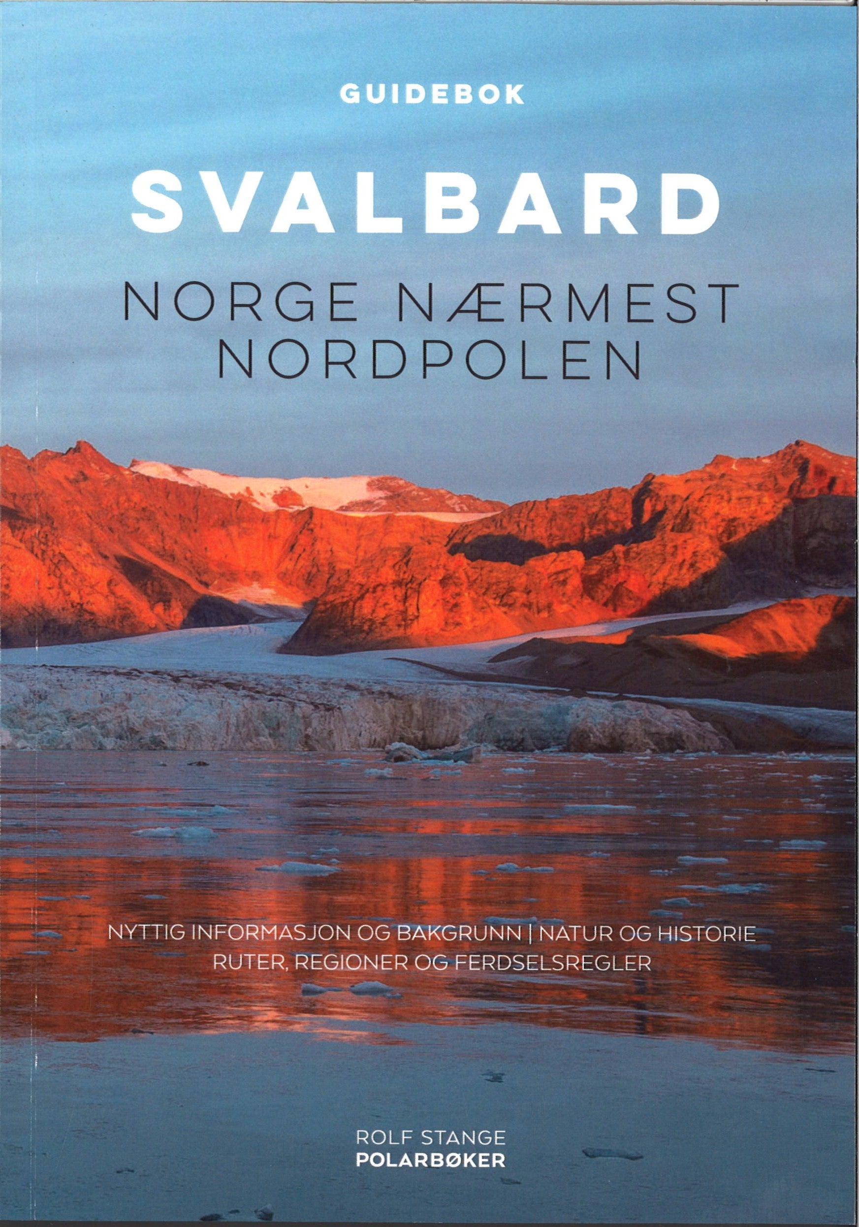 Svalbard : Norge nærmest Nordpolen - Norge nærmest Nordpolen : natur og historie : bakgrunn og nyttig informasjon : ruter og regioner