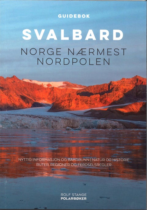 Svalbard : Norge nærmest Nordpolen - Norge nærmest Nordpolen : natur og historie : bakgrunn og nyttig informasjon : ruter og regioner