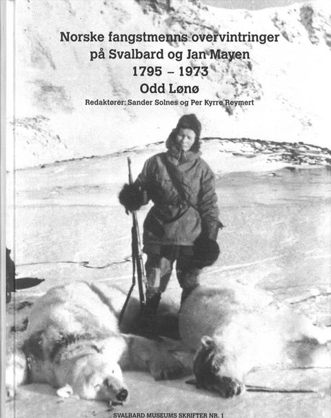 Norske fangstmenns overvintringer på Svalbart og Jan Mayen 1795 - 1973