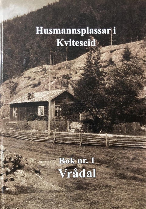 Husmannsplassar i Kviteseid - Bok nr. 1 - Vrådal