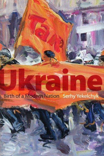 Ukraine : Birth of a Modern Nation