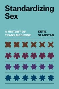 Standardizing Sex - A History of Trans Medicine
