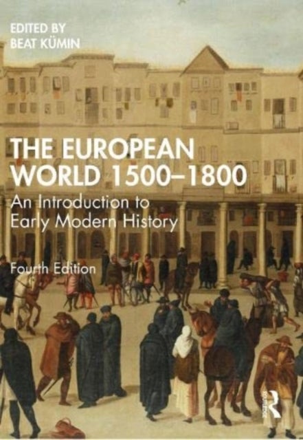 The European World 1500–1800 - An Introduction to Early Modern History
