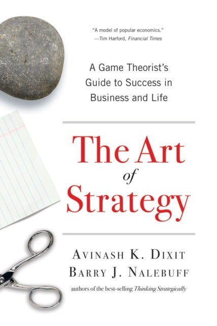The Art of Strategy - A Game Theorist's Guide to Success in Business and
