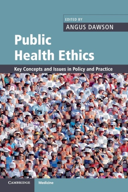 Public Health Ethics : Key Concepts and Issues in