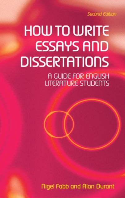 How to Write Essays and Dissertations - A Guide for English Literature Students